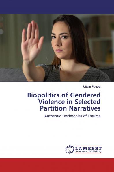 Biopolitics of Gendered Violence in Selected Partition Narratives