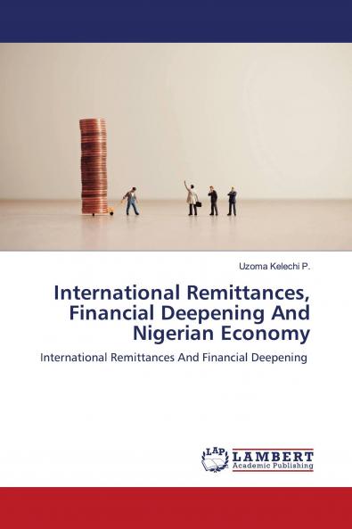 International Remittances Financial Deepening And Nigerian Economy
