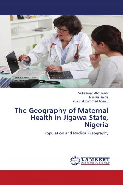 The Geography of Maternal Health in Jigawa State Nigeria