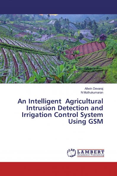 An Intelligent Agricultural Intrusion Detection and Irrigation Control System Using GSM