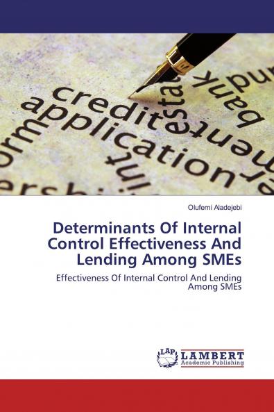 Determinants Of Internal Control Effectiveness And Lending Among SMEs