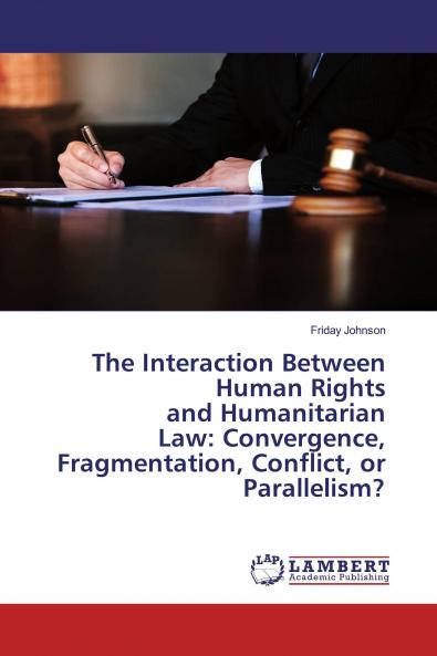 The Interaction Between Human Rights and Humanitarian Law