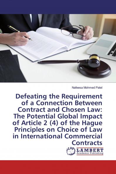 Defeating the Requirement of a Connection Between Contract and Chosen Law: The Potential Global Impact of Article 2 (4) of the Hague Principles on Choice of Law in International Commercial Contracts