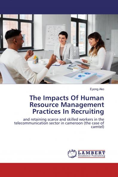 The Impacts Of Human Resource Management Practices In Recruiting