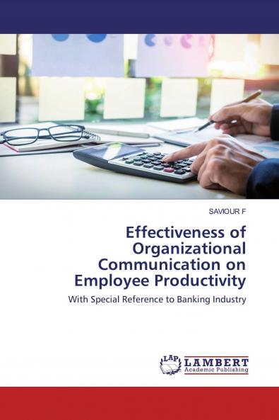 Effectiveness of Organizational Communication on Employee Productivity