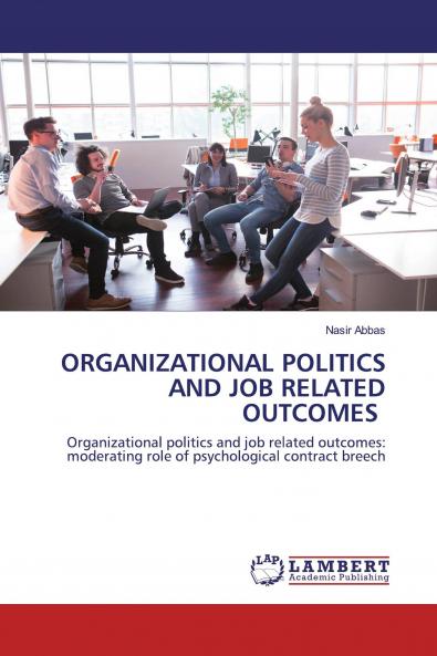 ORGANIZATIONAL POLITICS AND JOB RELATED OUTCOMES