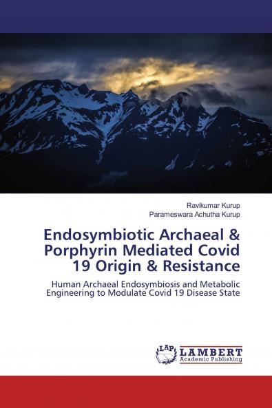Endosymbiotic Archaeal & Porphyrin Mediated Covid 19 Origin & Resistance
