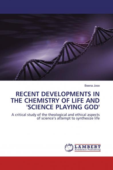 RECENT DEVELOPMENTS IN THE CHEMISTRY OF LIFE AND 'SCIENCE PLAYING GOD'