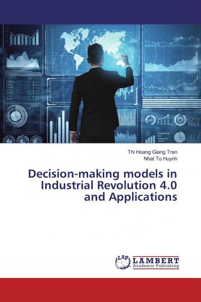 Decision-making models in Industrial Revolution 4.0 and Applications