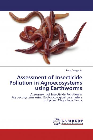 Assessment of Insecticide Pollution in Agroecosystems using Earthworms