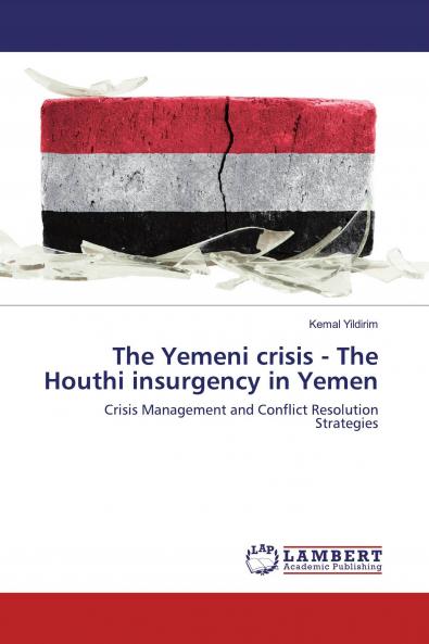 The Yemeni crisis - The Houthi insurgency in Yemen