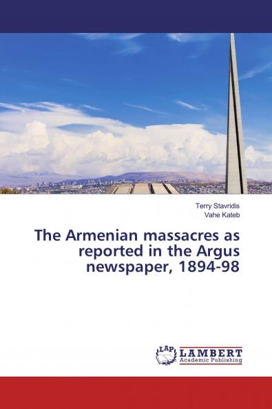 The Armenian massacres as reported in the Argus newspaper 1894-98