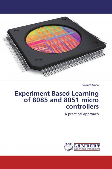 Experiment Based Learning of 8085 and 8051 micro controllers