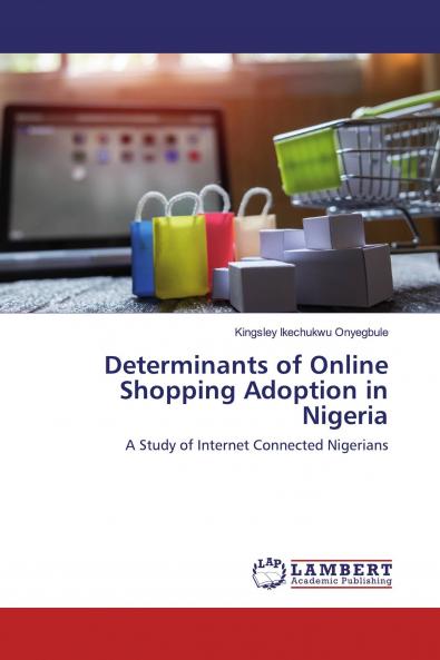 Determinants of Online Shopping Adoption in Nigeria