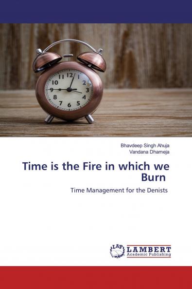 Time is the Fire in which we Burn