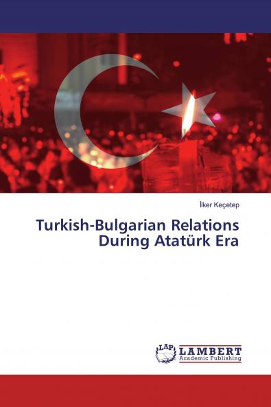 Turkish-Bulgarian Relations During Atat��rk Era