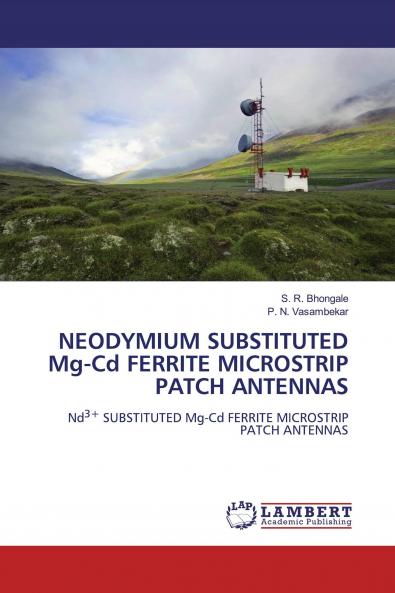 NEODYMIUM SUBSTITUTED Mg-Cd FERRITE MICROSTRIP PATCH ANTENNAS