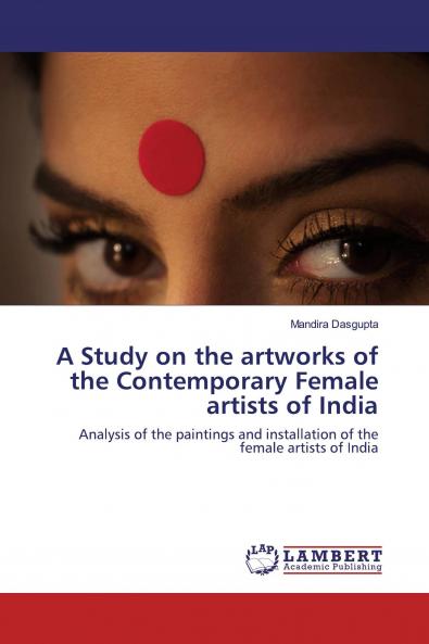 A Study on the artworks of the Contemporary Female artists of India