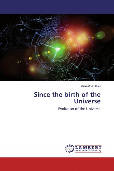 Since the birth of the Universe