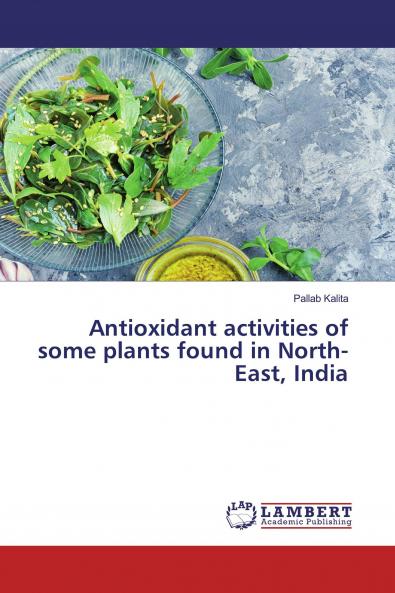 Antioxidant activities of some plants found in North-East India
