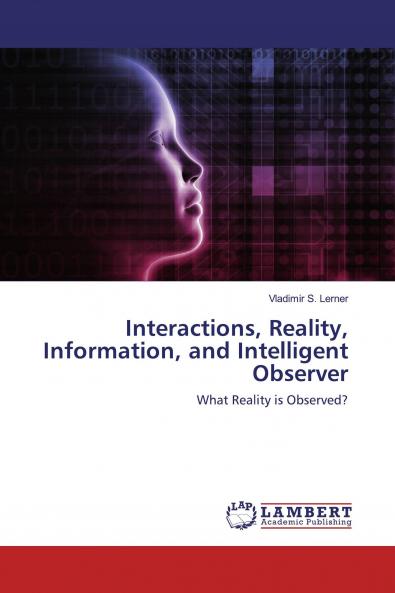Interactions Reality Information and Intelligent Observer
