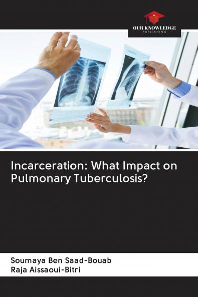Incarceration: What Impact on Pulmonary Tuberculosis?