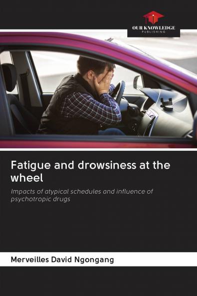 Fatigue and drowsiness at the wheel