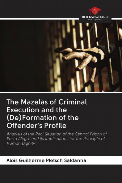 The Mazelas of Criminal Execution and the (De)Formation of the Offender's Profile