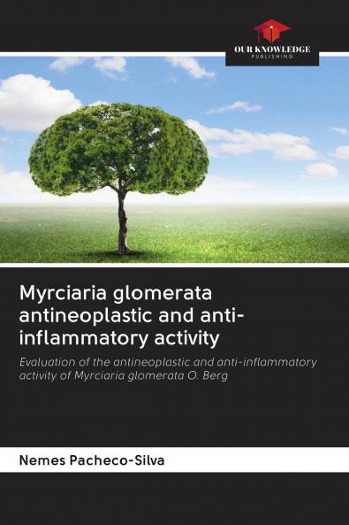 Myrciaria glomerata antineoplastic and anti-inflammatory activity