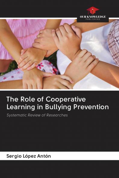 The Role of Cooperative Learning in Bullying Prevention