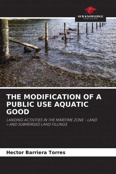 THE MODIFICATION OF A PUBLIC USE AQUATIC GOOD