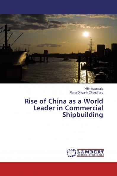 Rise of China as a World Leader in Commercial Shipbuilding