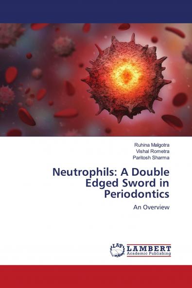 Neutrophils: A Double Edged Sword in Periodontics
