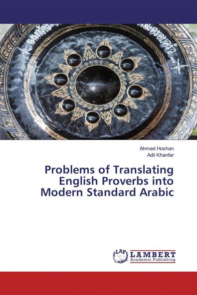 Problems of Translating English Proverbs into Modern Standard Arabic