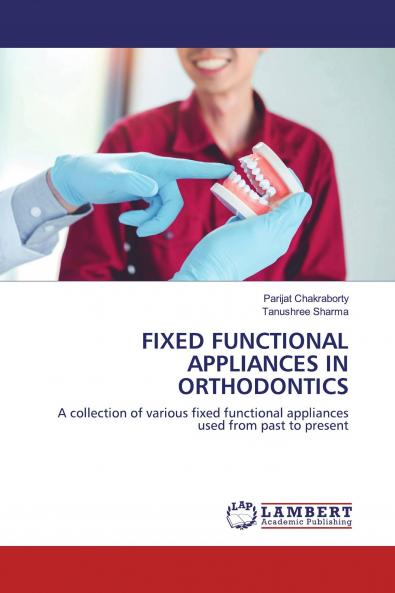 FIXED FUNCTIONAL APPLIANCES IN ORTHODONTICS