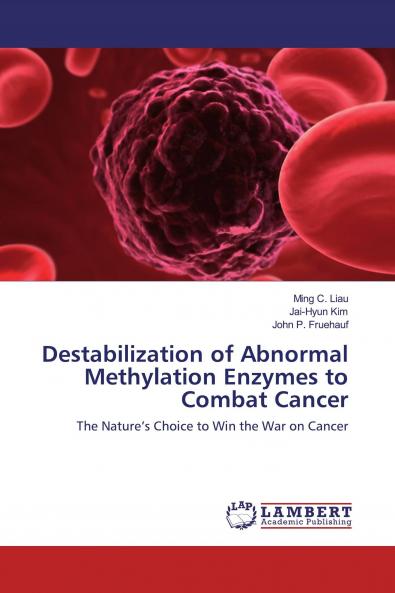 Destabilization of Abnormal Methylation Enzymes to Combat Cancer