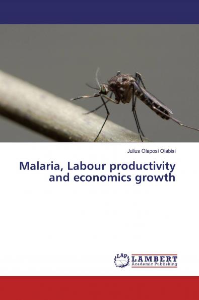 Malaria Labour productivity and economics growth