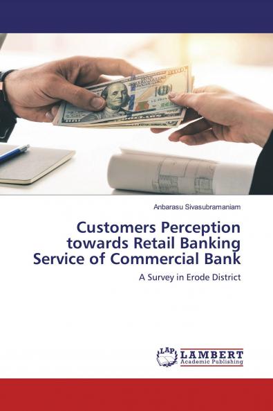 Customers Perception towards Retail Banking Service of Commercial Bank