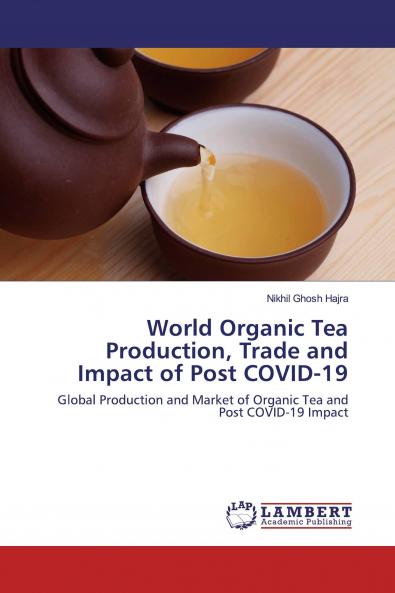 World Organic Tea Production Trade and Impact of Post COVID-19