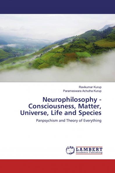 Neurophilosophy - Consciousness Matter Universe Life and Species