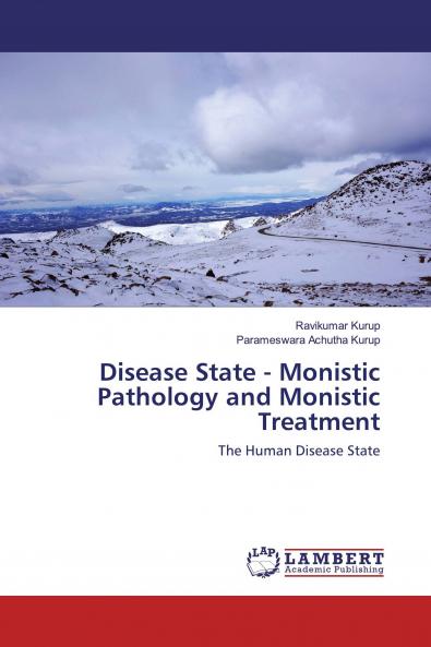 Disease State - Monistic Pathology and Monistic Treatment