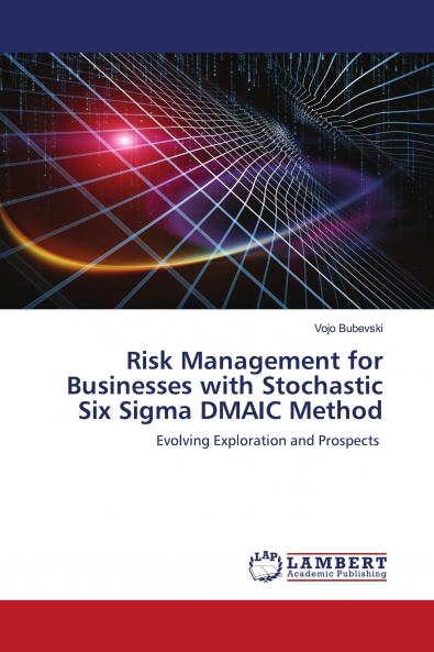 Risk Management for Businesses with Stochastic Six Sigma DMAIC Method