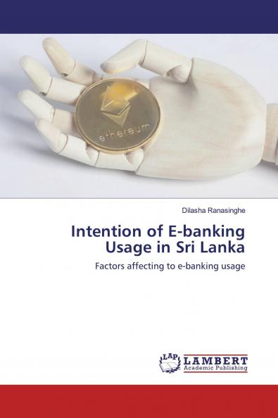 Intention of E-banking Usage in Sri Lanka