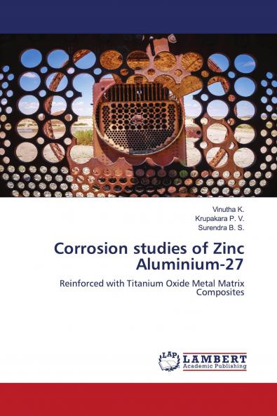 Corrosion studies of Zinc Aluminium-27