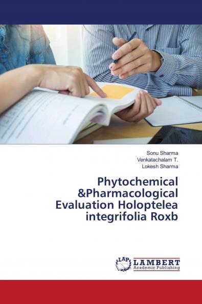 Phytochemical &Pharmacological Evaluation Holoptelea integrifolia Roxb
