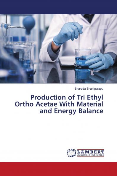 Production of Tri Ethyl Ortho Acetae With Material and Energy Balance
