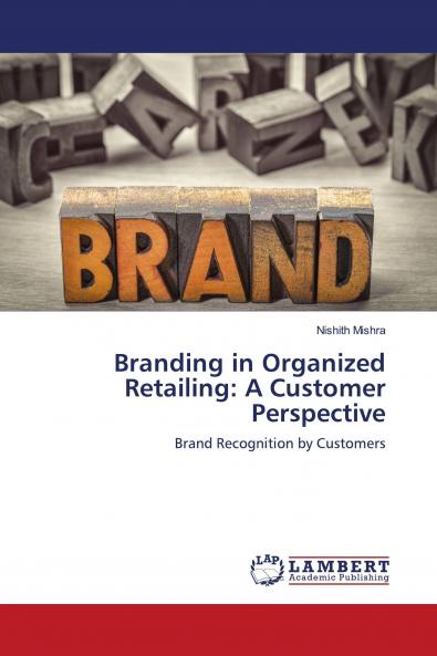 Branding in Organized Retailing: A Customer Perspective