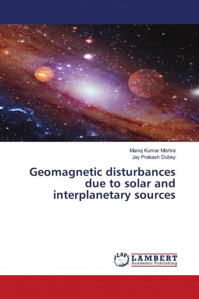 Geomagnetic disturbances due to solar and interplanetary sources