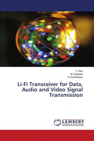 Li-Fi Transceiver for Data Audio and Video Signal Transmission