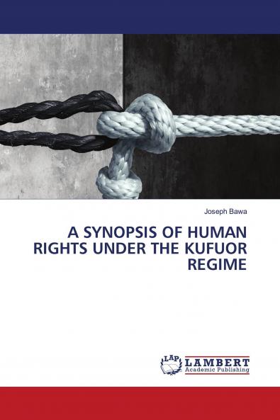 A SYNOPSIS OF HUMAN RIGHTS UNDER THE KUFUOR REGIME
